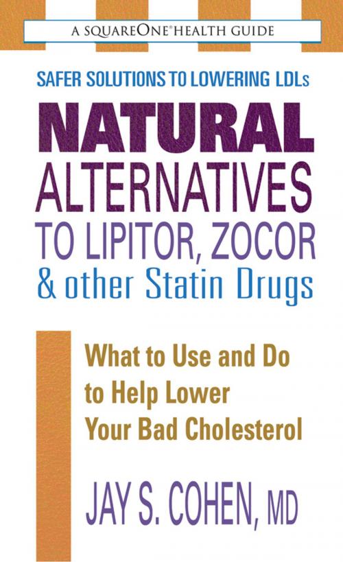 Cover of the book Natural Alternatives to Lipitor, Zocor & Other Statin Drugs by Jay S. Cohen, Square One Publishers