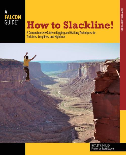 Cover of the book How to Slackline! by Hayley Ashburn, Falcon Guides