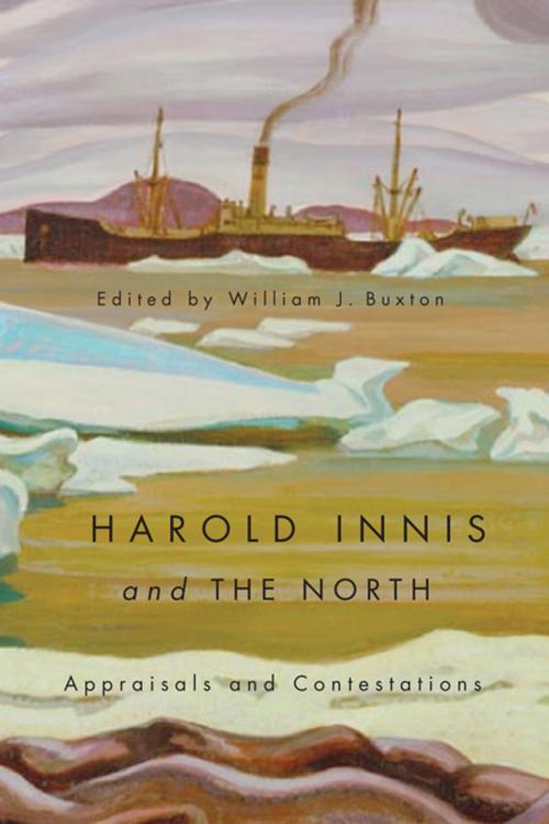 Cover of the book Harold Innis and the North by , MQUP