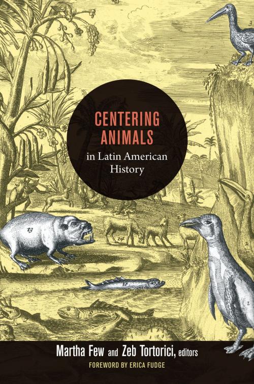 Cover of the book Centering Animals in Latin American History by , Duke University Press