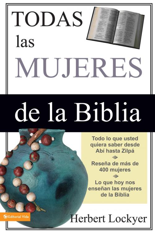 Cover of the book Todas las mujeres de la Biblia by Herbert Lockyer, Vida