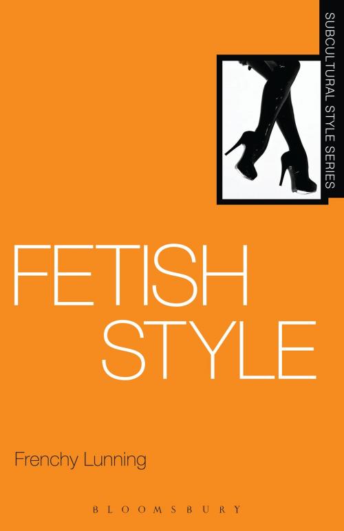 Cover of the book Fetish Style by Frenchy Lunning, Bloomsbury Publishing