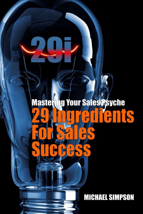 Cover of the book 29i: 29 Ingredients For Sales Success by Michael Simpson, Michael Simpson