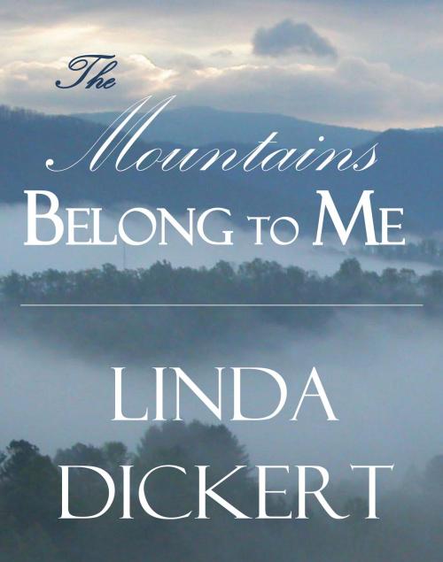 Cover of the book The Mountains Belong to Me by Linda Dickert, Book Hub Inc.