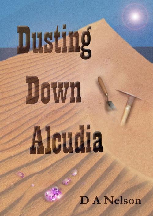 Cover of the book Dusting Down Alcudia by D A Nelson, D A Nelson