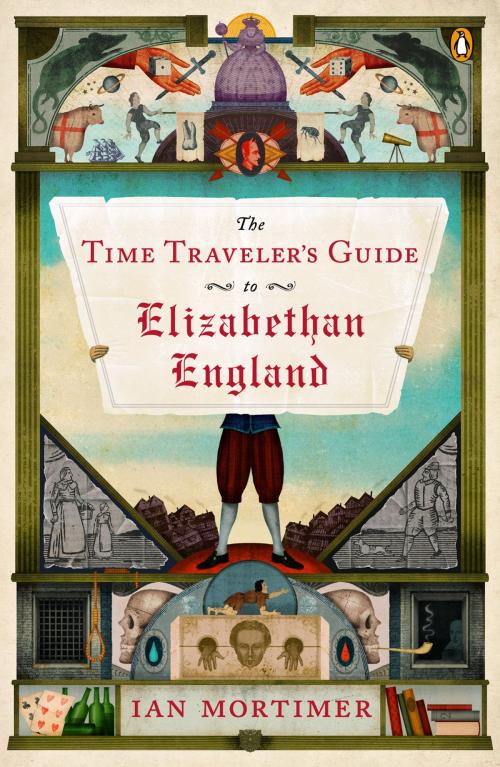 Cover of the book The Time Traveler's Guide to Elizabethan England by Ian Mortimer, Penguin Publishing Group