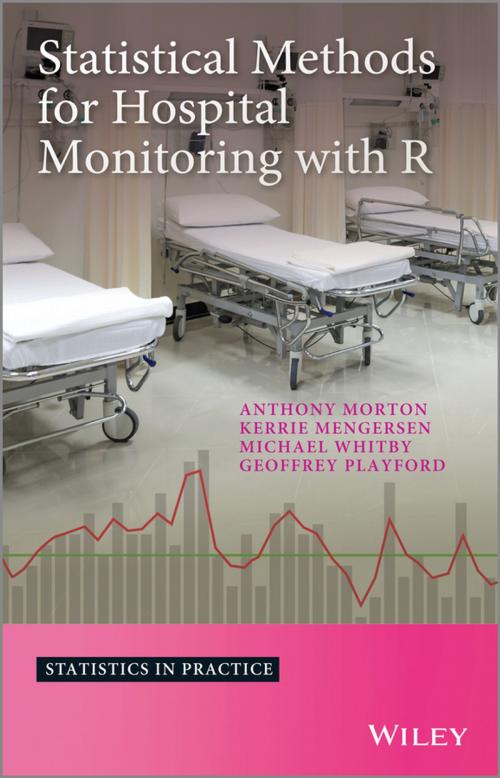 Cover of the book Statistical Methods for Hospital Monitoring with R by Anthony Morton, Kerrie L. Mengersen, Geoffrey Playford, Michael Whitby, Wiley