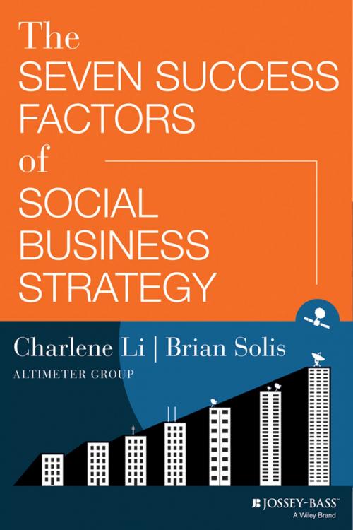 Cover of the book The Seven Success Factors of Social Business Strategy by Charlene Li, Brian Solis, Wiley