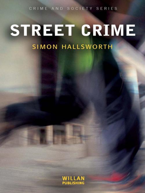 Cover of the book Street Crime by Simon Hallsworth, Taylor and Francis