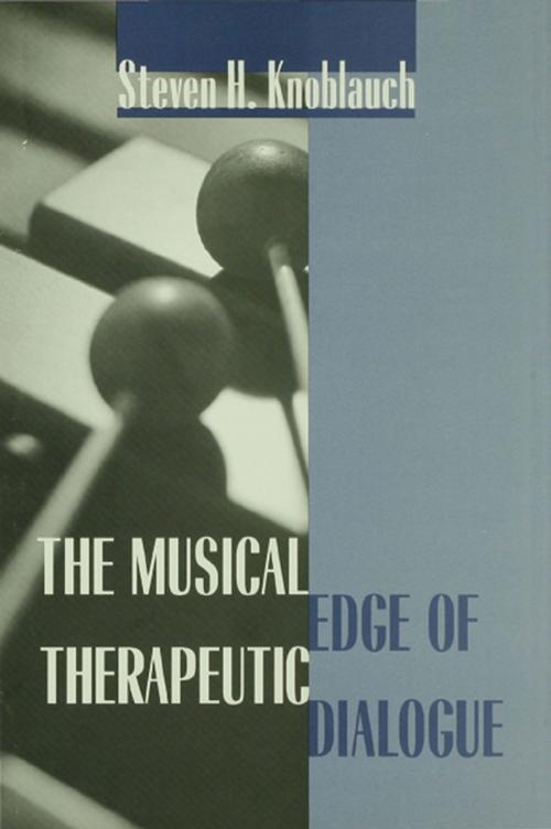 Cover of the book The Musical Edge of Therapeutic Dialogue by Steven H. Knoblauch, Taylor and Francis