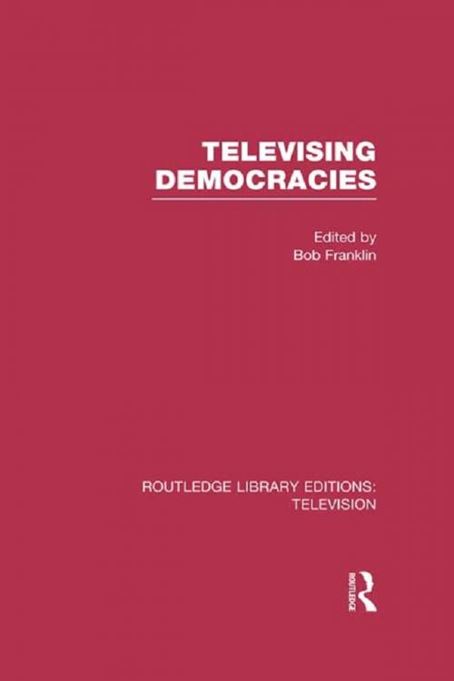 Cover of the book Televising Democracies by , Taylor and Francis