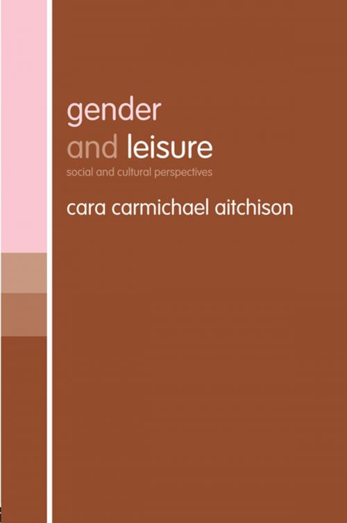 Cover of the book Gender and Leisure by Cara Carmichael Aitchison, Taylor and Francis