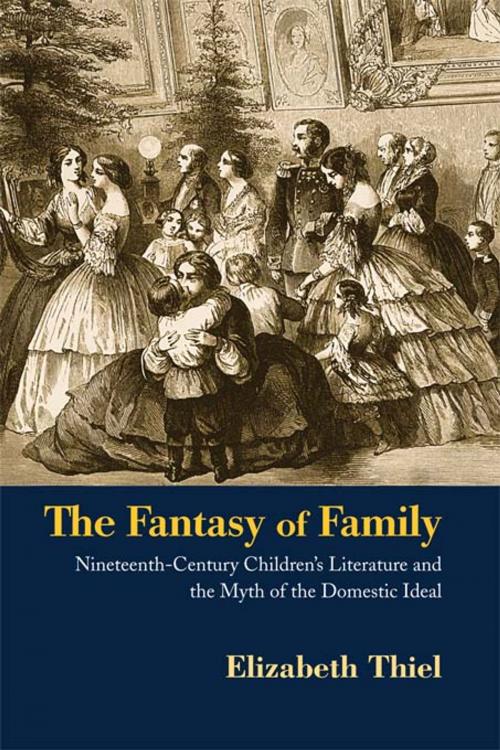 Cover of the book The Fantasy of Family by Elizabeth Thiel, Taylor and Francis