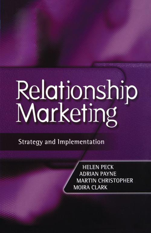 Cover of the book Relationship Marketing by Helen Peck, Martin Christopher, Moira Clark, Adrian Payne, Taylor and Francis