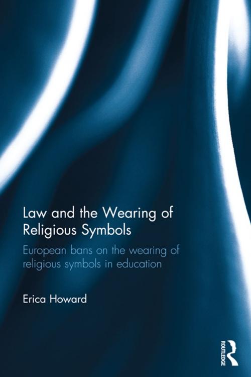 Cover of the book Law and the Wearing of Religious Symbols by Erica Howard, Taylor and Francis