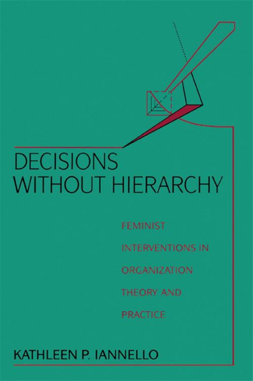 Cover of the book Decisions Without Hierarchy by Kathleen Iannello, Taylor and Francis