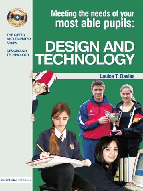 Cover of the book Meeting the Needs of Your Most Able Pupils in Design and Technology by Louise Davies, Taylor and Francis