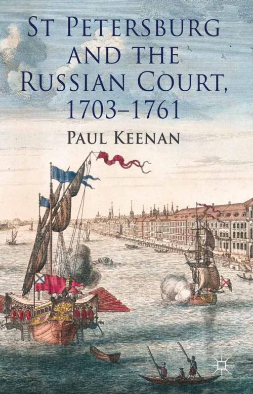 Cover of the book St Petersburg and the Russian Court, 1703-1761 by P. Keenan, Palgrave Macmillan UK