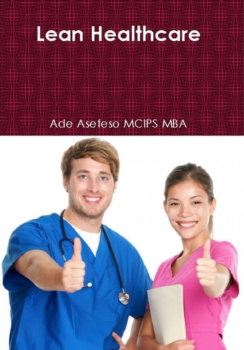 Cover of the book Lean Healthcare by Ade Asefeso MCIPS MBA, AA Global Sourcing Ltd