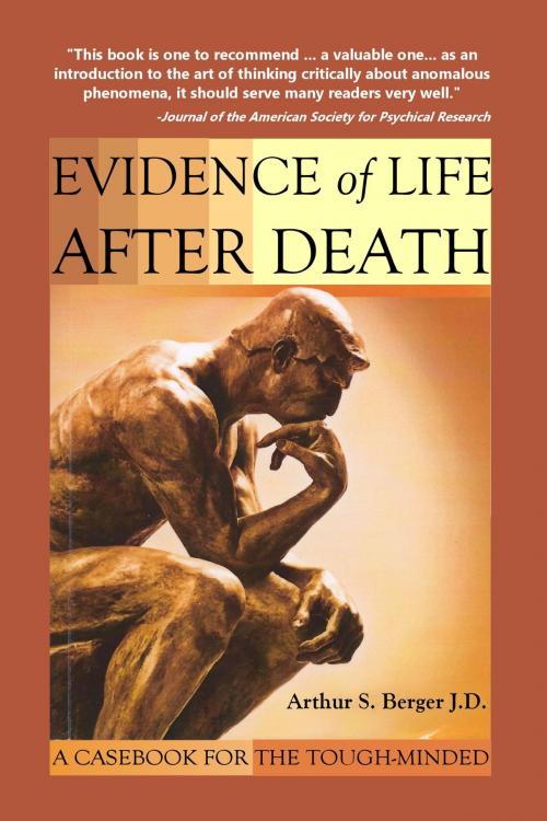 Cover of the book Evidence of Life After Death: A Casebook for the Tough-Minded by Arthur S. Berger, Arthur S. Berger