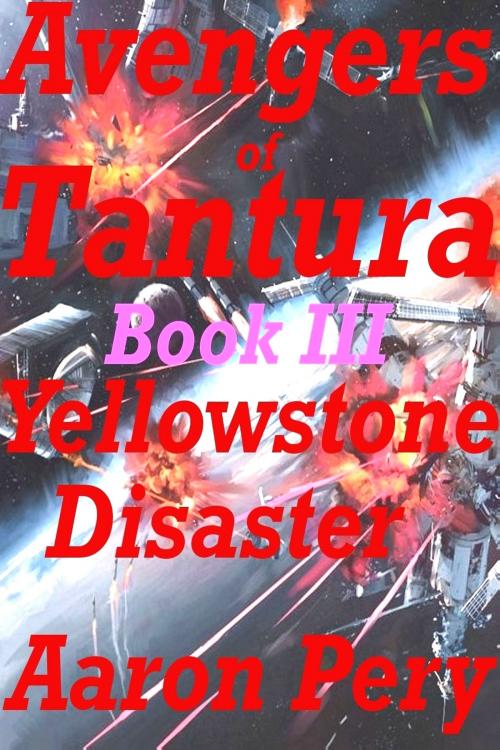 Cover of the book Avengers of Tantura: Yellowstone Disaster by Aaron Pery, Aaron Pery