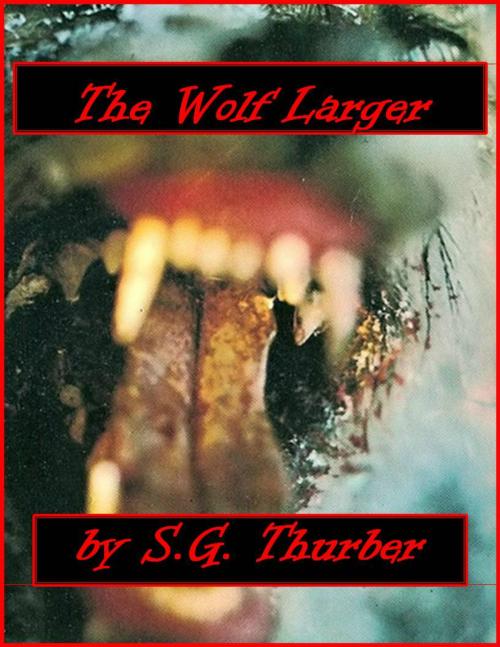 Cover of the book The Wolf Larger by SG Thurber, SG Thurber