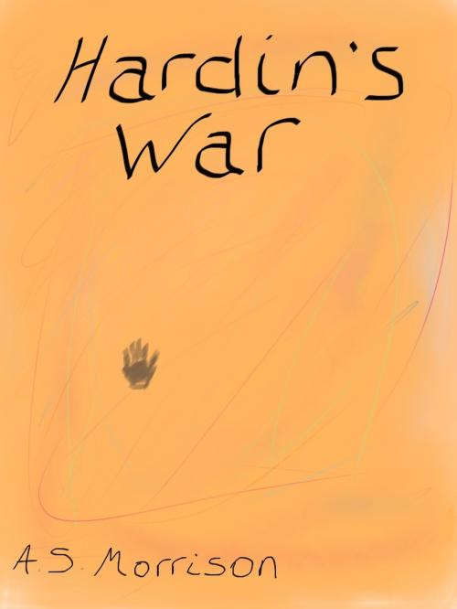 Cover of the book Hardin's War by A.S. Morrison, A.S. Morrison