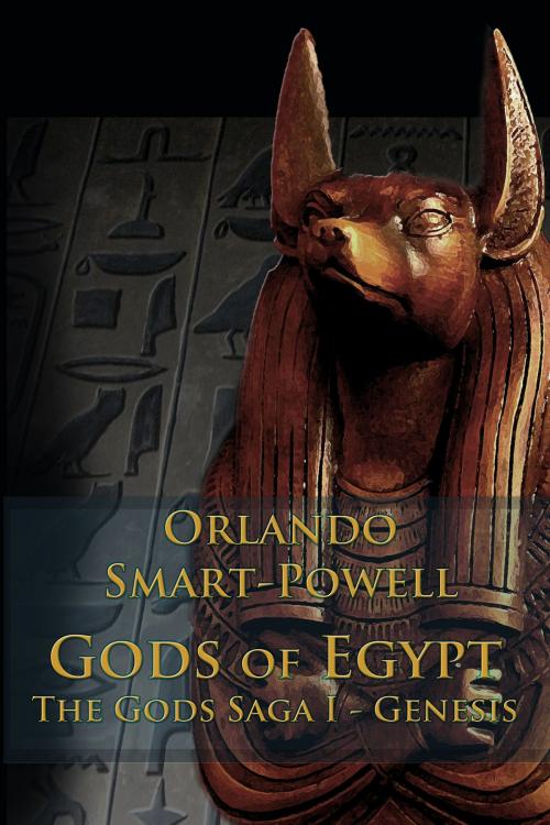 Cover of the book Gods of Egypt: The Gods Saga I - Genesis by Orlando Smart-Powell, Orlando Smart-Powell