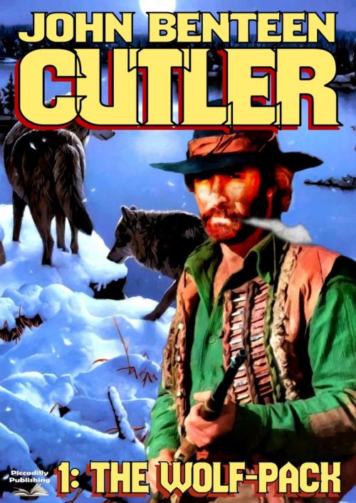 Cover of the book Cutler 1: The Wolf Pack by John Benteen, Piccadilly Publishing