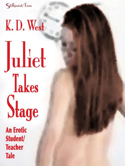 Cover of the book Juliet Takes Stage by K.D. West, Stillpoint Digital Press