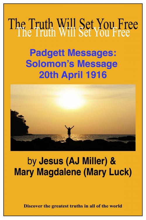 Cover of the book Padgett Messages: Solomon's Message 20th April 1916 by Jesus (AJ Miller), Mary Magdalene (Mary Luck), Divine Truth Pty Ltd