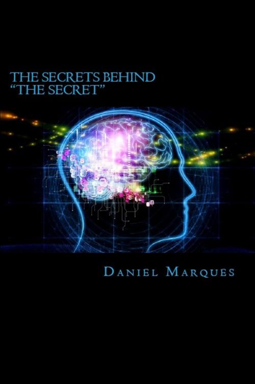 Cover of the book The Secrets behind “The Secret”: What you Need to Know about the Law of Attraction and Dream Manifestation by Daniel Marques, 22 Lions Bookstore