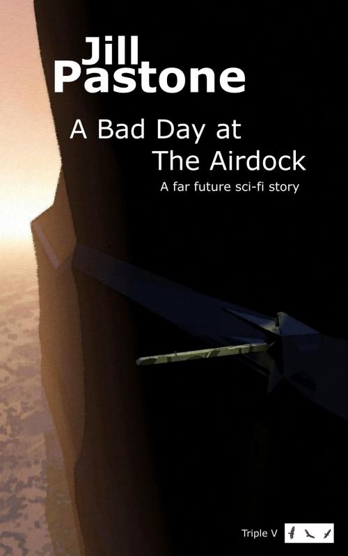 Cover of the book A Bad Day at the Airdock by Jill Pastone, Triple V Publishing