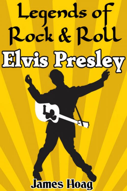 Cover of the book Legends of Rock & Roll: Elvis Presley by James Hoag, James Hoag