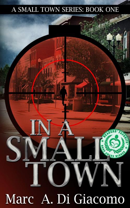 Cover of the book In A Small Town by Marc DiGiacomo, Marc DiGiacomo