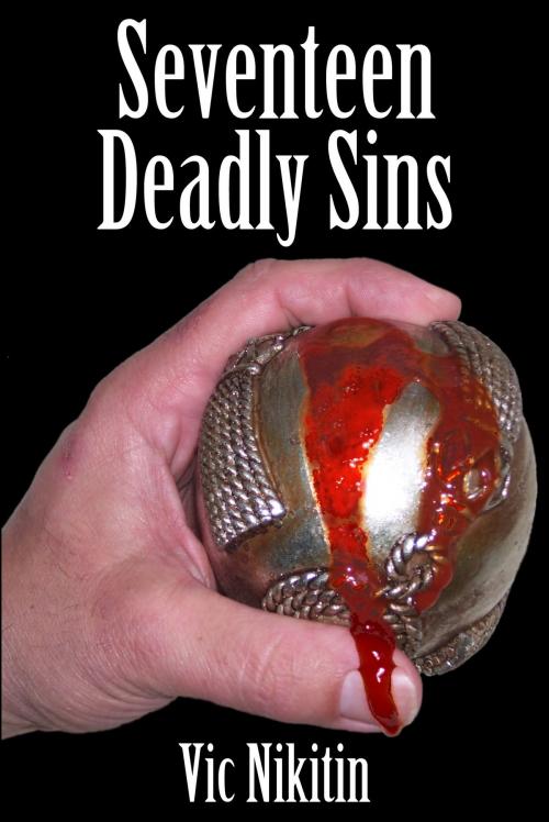 Cover of the book Seventeen Deadly Sins by Vic Nikitin, Vic Nikitin