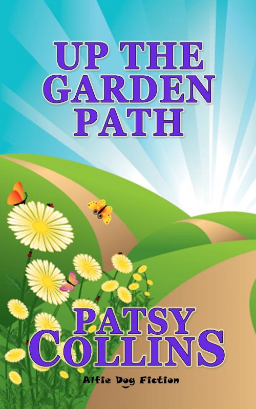 Cover of the book Up The Garden Path by Patsy Collins, Alfie Dog Limited