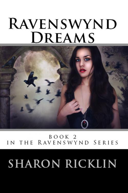 Cover of the book Ravenswynd Dreams by Sharon Ricklin, Sharon Ricklin