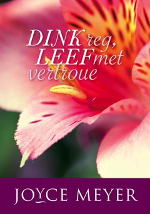 Cover of the book Dink Reg, leef met vertroue by Joyce Meyer, Christian Art Distributors Pty Ltd