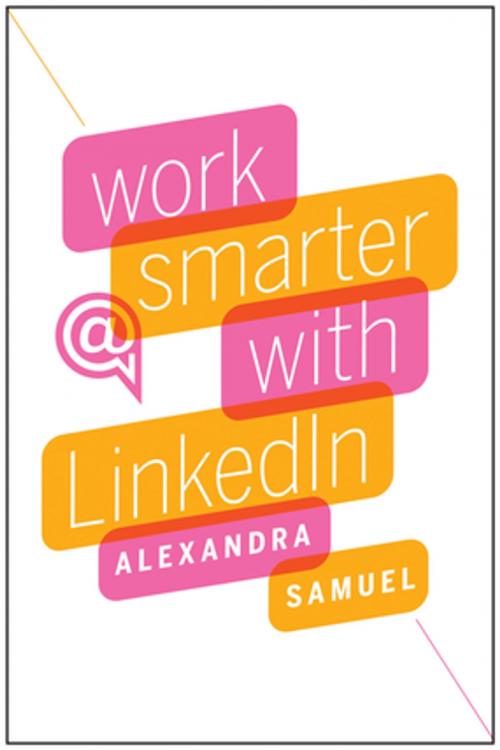 Cover of the book Work Smarter with LinkedIn by Alexandra Samuel, Harvard Business Review Press