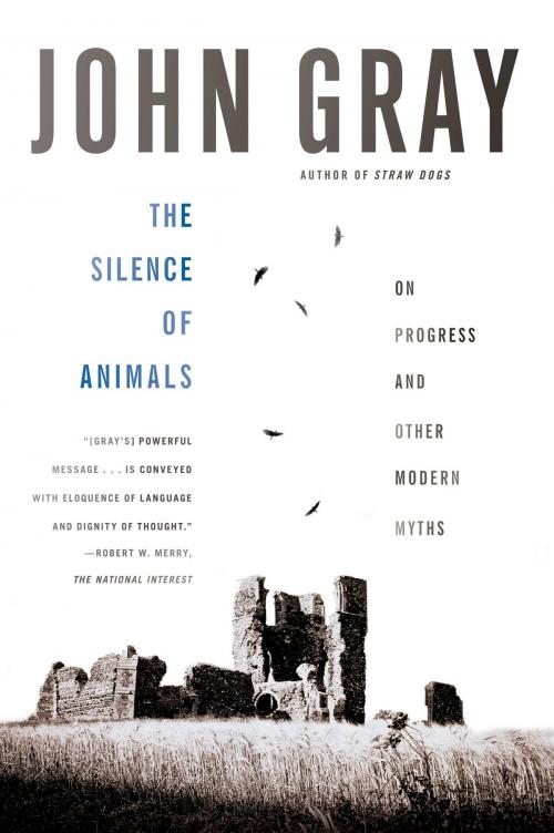 Cover of the book The Silence of Animals by John Gray, Farrar, Straus and Giroux