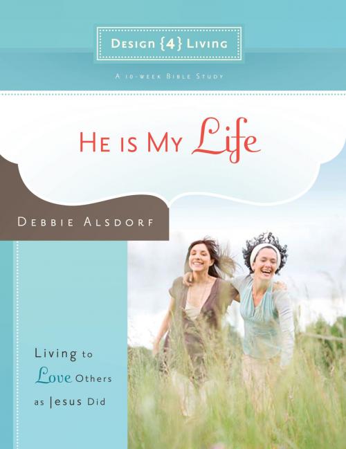 Cover of the book He Is My Life by Debbie Alsdorf, David C Cook