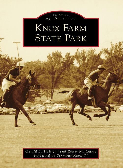 Cover of the book Knox Farm State Park by Gerald L. Halligan, Renee M. Oubre, Arcadia Publishing Inc.