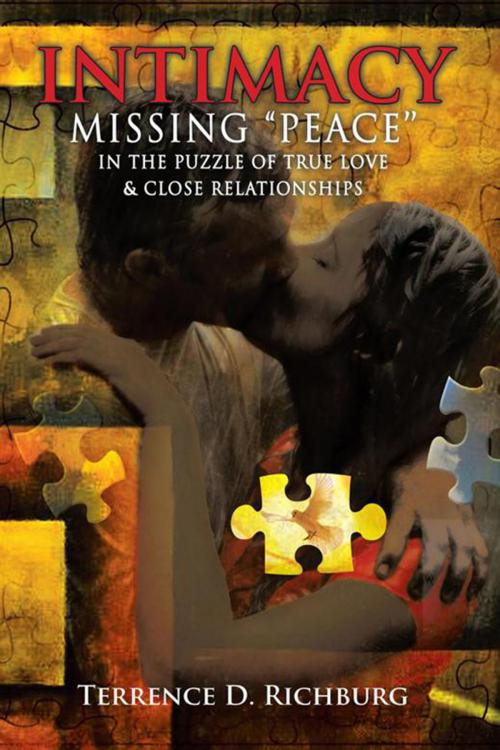 Cover of the book Intimacy: Missing ''Peace'' in the Puzzle of True Love & Close Relationships by Terrence Richburg, Xlibris US