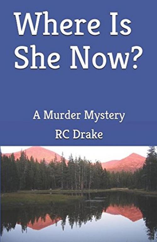 Cover of the book Where is She Now? by RC Drake, RC Drake