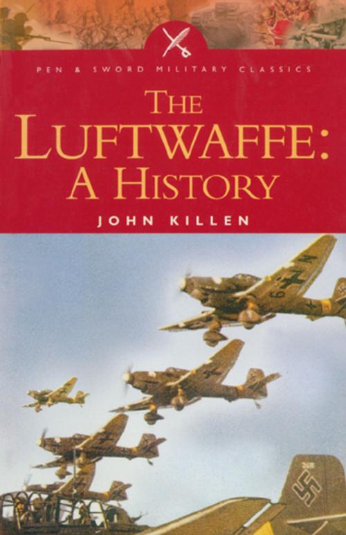 Cover of the book The Luftwaffe: A History by John Killen, Pen and Sword