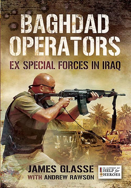 Cover of the book Baghdad Operators by James Glasse, Andrew Rawson, Pen and Sword