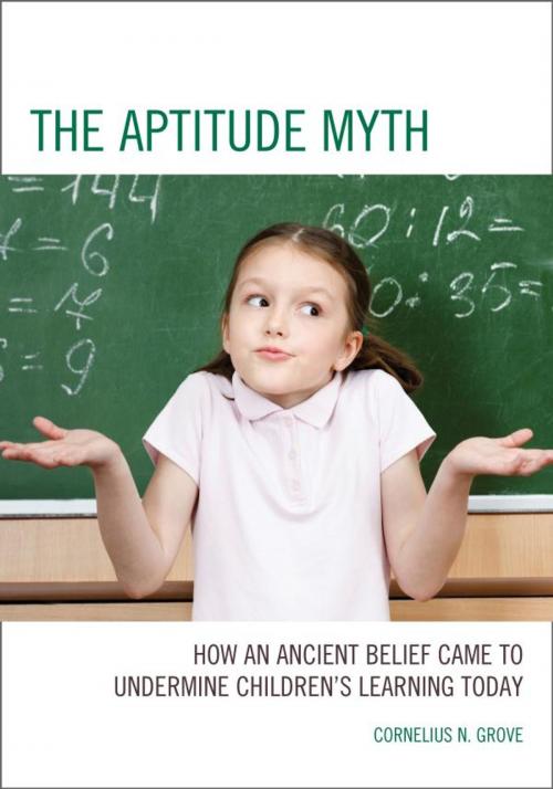 Cover of the book The Aptitude Myth by Cornelius N. Grove, Ed.D., independent scholar, author of "The Aptitude Myth" (2013), R&L Education