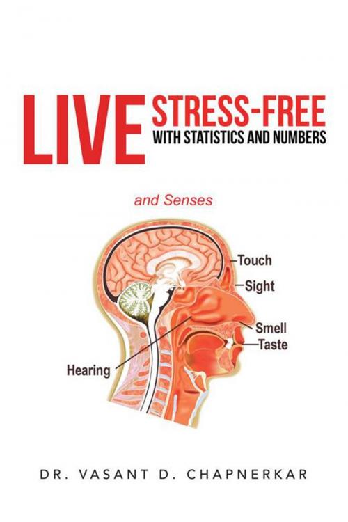 Cover of the book Live Stress-Free with Statistics and Numbers by Dr. Vasant D. Chapnerkar, iUniverse