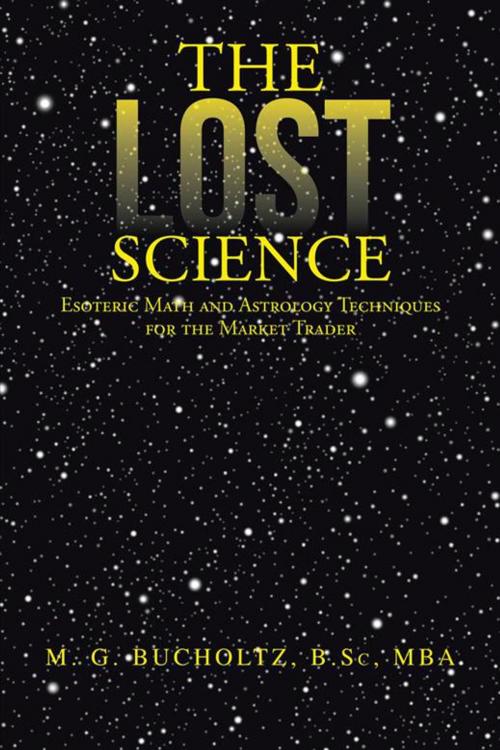 Cover of the book The Lost Science by M. G. Bucholtz B.Sc MBA, iUniverse